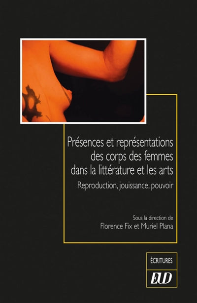 Présences et représentations des corps des femmes dans la littérature et les arts : reproduction, jouissance, pouvoir